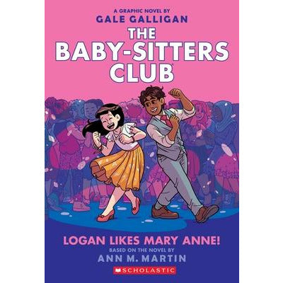 Logan Likes Mary Anne! (the Baby-Sitters Club Graphic Novel #8), 8 by Ann M. Martin