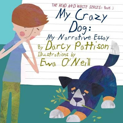 My Crazy Dog: My Narrative Essay by Darcy Pattison
