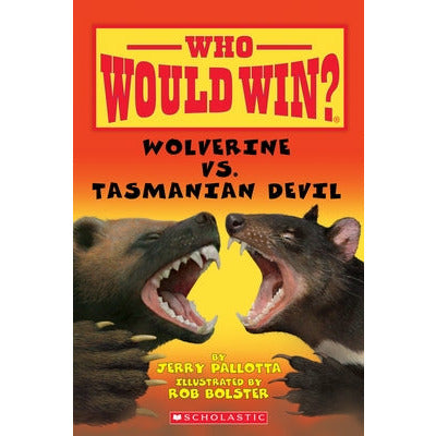 Wolverine vs. Tasmanian Devil (Who Would Win?) by Jerry Pallotta