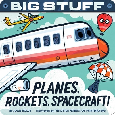 Big Stuff Planes, Rockets, Spacecraft! by Joan Holub