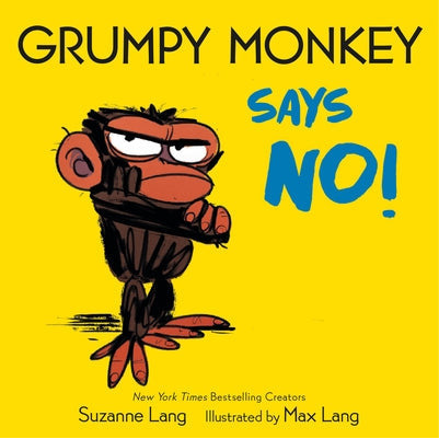 Grumpy Monkey Says No! by Suzanne Lang
