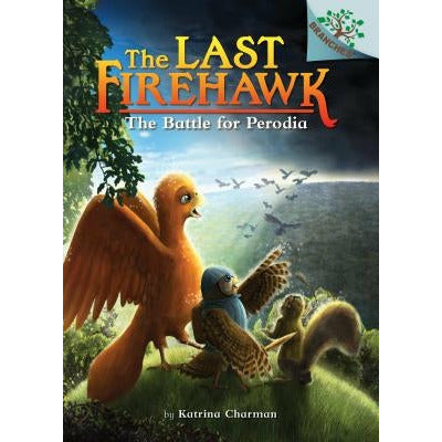 The Battle for Perodia: A Branches Book (the Last Firehawk #6) (Library Edition): Volume 6 by Katrina Charman
