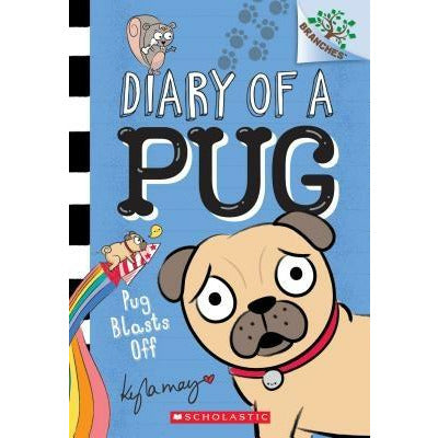 Pug Blasts Off: A Branches Book (Diary of a Pug #1), 1 by Kyla May