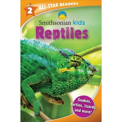 Smithsonian Kids All Star Readers: Reptiles Level 2 by Brenda Scott Royce
