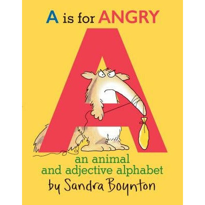 A is for Angry: An Animal and Adjective Alphabet by Sandra Boynton