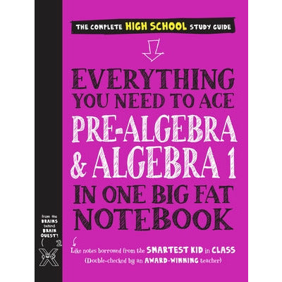 Everything You Need to Ace Pre-Algebra and Algebra I in One Big Fat Notebook by Workman Publishing