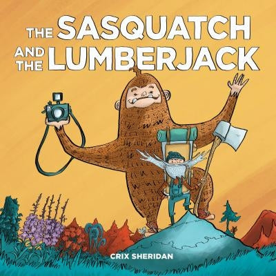 The Sasquatch and the Lumberjack by Crix Sheridan