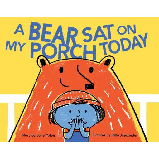 A Bear Sat on My Porch Today: (Story Books for Kids, Childrens Books with Animals, Friendship Books, Inclusivity Book) by Jane Yolen