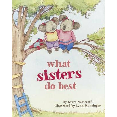 What Sisters Do Best: (Big Sister Books for Kids, Sisterhood Books for Kids, Sibling Books for Kids) by Laura Joffe Numeroff