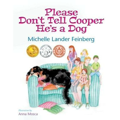 Please Don't Tell Cooper He's a Dog, Book 1 of the Cooper the Dog series (Mom's Choice Award Recipient-Gold) by Michelle Lander Feinberg