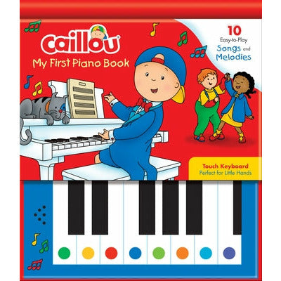 Caillou: My First Piano Book: 10 Easy-To-Play Songs and Melodies by Mario Allard
