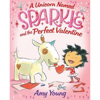 A Unicorn Named Sparkle and the Perfect Valentine by Amy Young