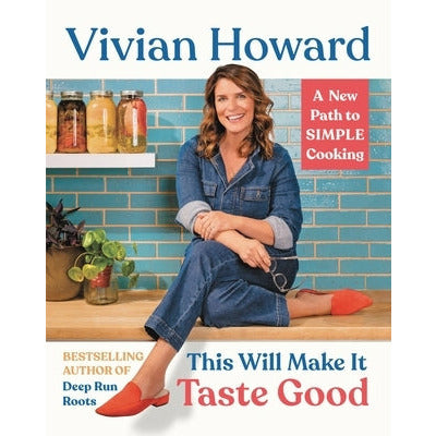 This Will Make It Taste Good: A New Path to Simple Cooking by Vivian Howard