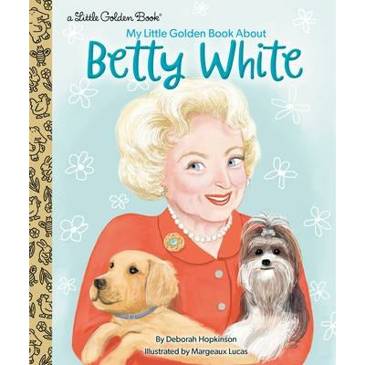 My Little Golden Book about Betty White by Deborah Hopkinson