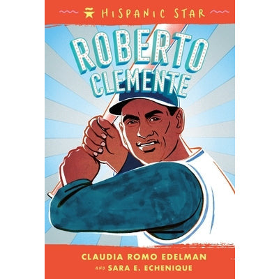 Hispanic Star: Roberto Clemente by Claudia Romo Edelman
