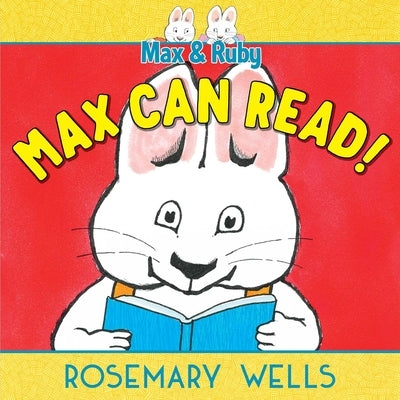 Max Can Read! by Rosemary Wells
