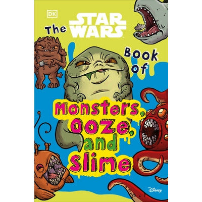 The Star Wars Book of Monsters, Ooze and Slime: (Library Edition) by Katie Cook