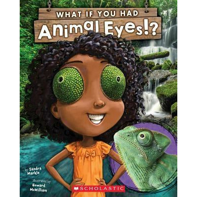 What If You Had Animal Eyes? by Sandra Markle