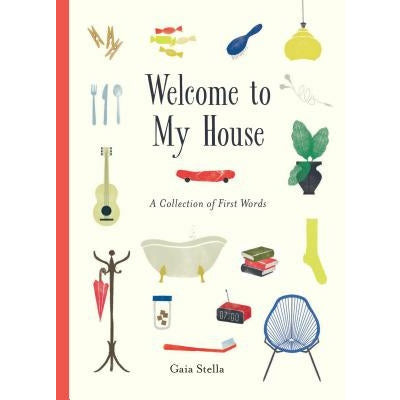 Welcome to My House: A Collection of First Words by Gaia Stella