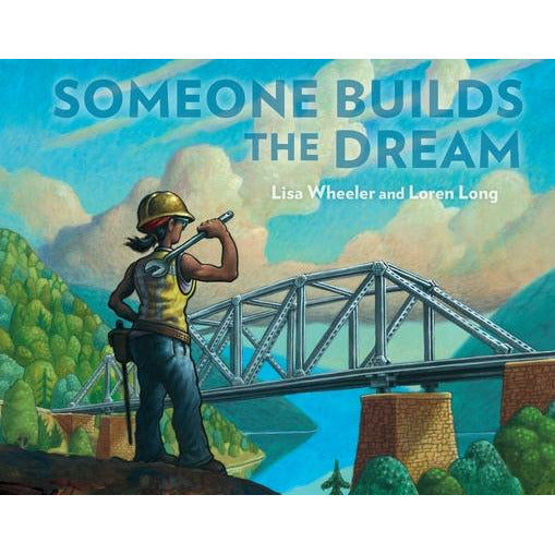 Someone Builds the Dream by Lisa Wheeler
