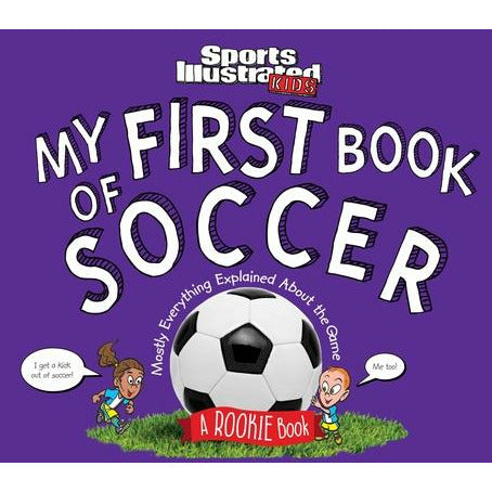 My First Book of Soccer: A Rookie Book (a Sports Illustrated Kids Book) by The Editors of Sports Illustrated Kids