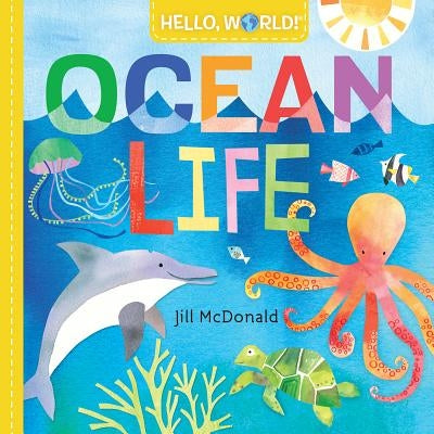 Hello, World! Ocean Life by Jill McDonald