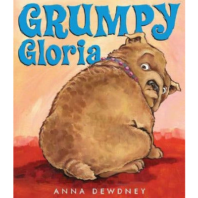 Grumpy Gloria by Anna Dewdney