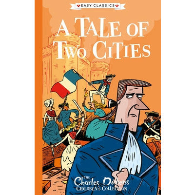 Charles Dickens: A Tale of Two Cities by Charles Dickens