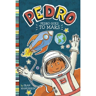 Pedro Goes to Mars by Fran Manushkin