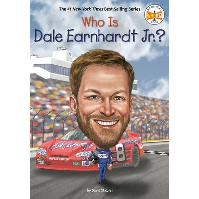 Who Is Dale Earnhardt Jr.? by David Stabler