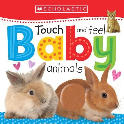 Touch and Feel Baby Animals: Scholastic Early Learners (Touch and Feel) by Scholastic