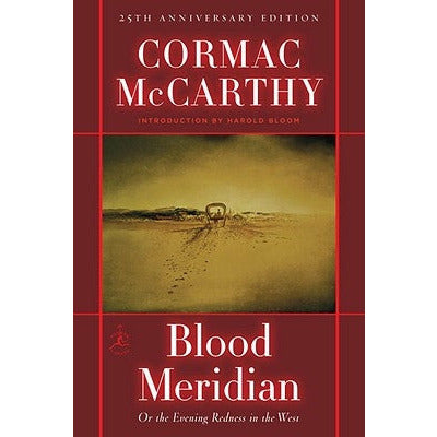 Blood Meridian: Or the Evening Redness in the West by Cormac McCarthy