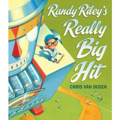 Randy Riley's Really Big Hit by Chris Van Dusen