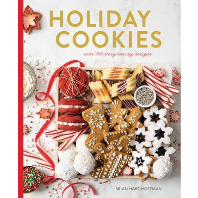 Holiday Cookies Collection: Over 100 Recipes for the Merriest Season Yet! by Brian Hart Hoffman