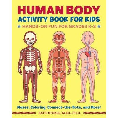 Human Body Activity Book for Kids: Hands-On Fun for Grades K-3 by Katie Stokes
