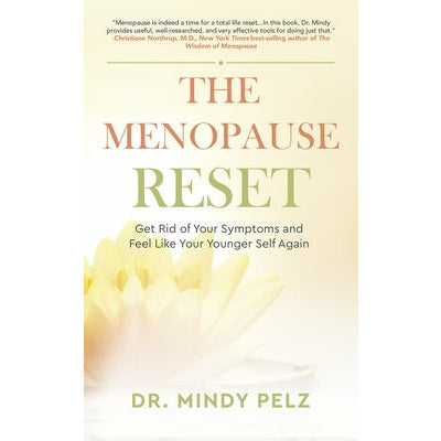 The Menopause Reset: Get Rid of Your Symptoms and Feel Like Your Younger Self Again by Mindy Pelz