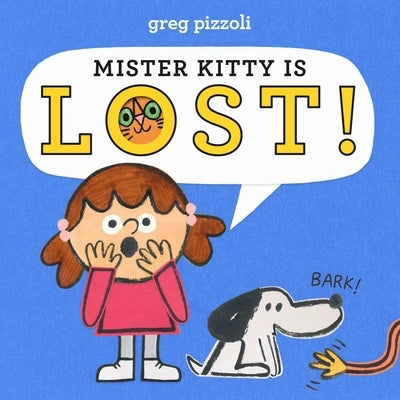 Mister Kitty Is Lost! by Greg Pizzoli