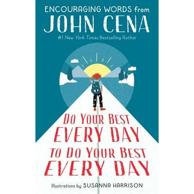 Do Your Best Every Day to Do Your Best Every Day: Encouraging Words from John Cena by John Cena