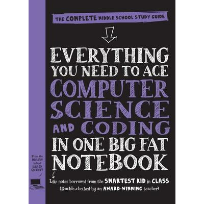 Everything You Need to Ace Computer Science and Coding in One Big Fat Notebook: The Complete Middle School Study Guide (Big Fat Notebooks) by Workman Publishing