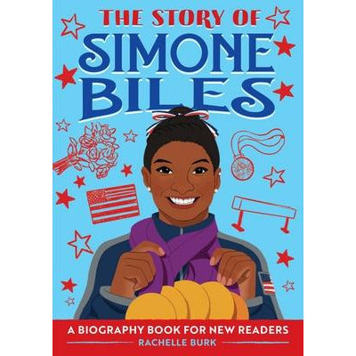 The Story of Simone Biles: A Biography Book for New Readers by Rachelle Burk