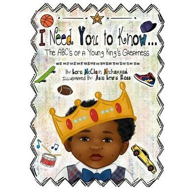 I Need You To Know: The ABC's of a Young King's Greatness by Lora McClain Muhammad