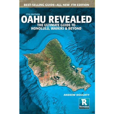 Oahu Revealed: The Ultimate Guide to Honolulu, Waikiki & Beyond by Andrew Doughty