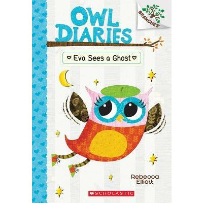 Eva Sees a Ghost: A Branches Book (Owl Diaries #2), 2 by Rebecca Elliott
