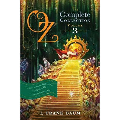 Oz, the Complete Collection, Volume 3, 3: The Patchwork Girl of Oz; Tik-Tok of Oz; The Scarecrow of Oz by L. Frank Baum