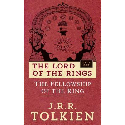The Fellowship of the Ring: The Lord of the Rings: Part One by J. R. R. Tolkien