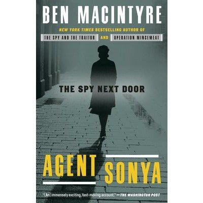 Agent Sonya: The Spy Next Door by Ben Macintyre