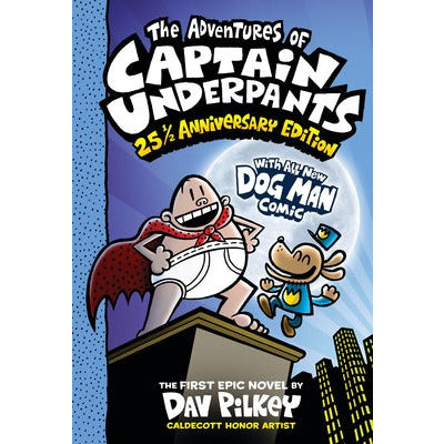 The Adventures of Captain Underpants (Now with a Dog Man Comic!): 25 1/2 Anniversary Edition by Dav Pilkey