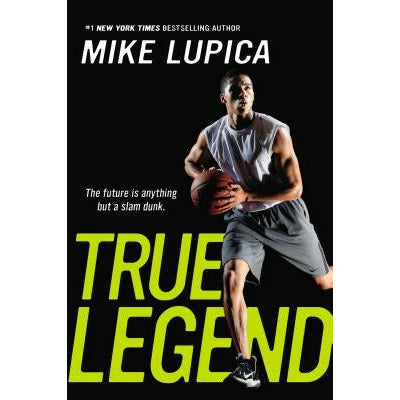True Legend by Mike Lupica