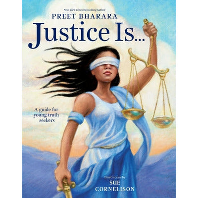 Justice Is...: A Guide for Young Truth Seekers by Preet Bharara