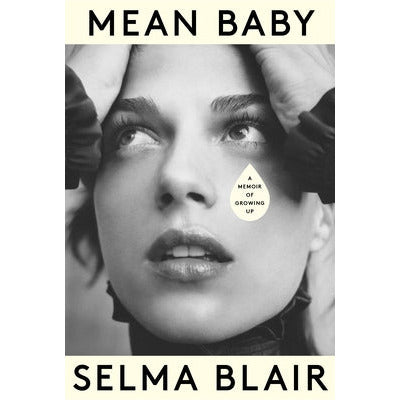 Mean Baby: A Memoir of Growing Up by Selma Blair